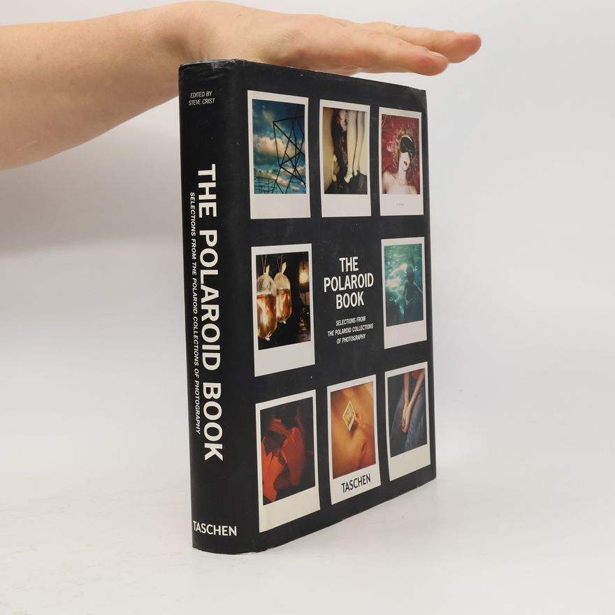 Steve Crist The Polaroid book: Selection from the polaroid collections of photography