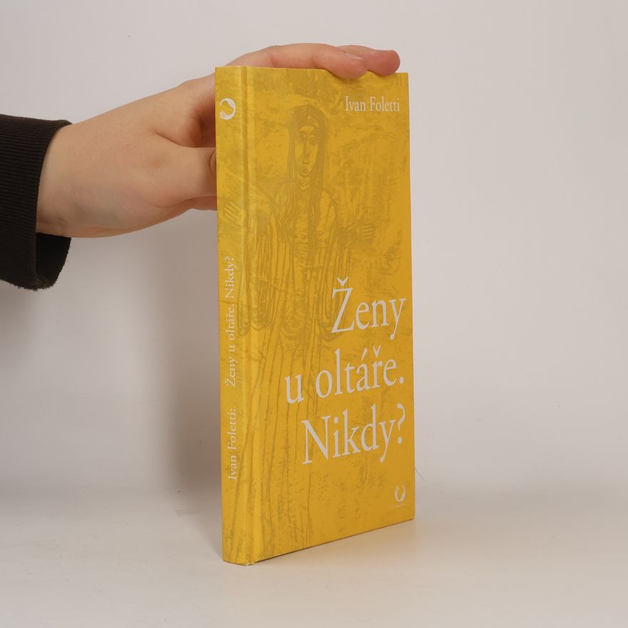Ivan Foletti Ženy u oltáře. Nikdy?