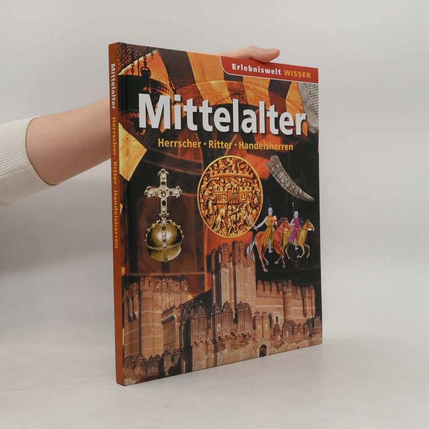 Various authors Mittelalter. Herrscher, Ritter, Handelsherren