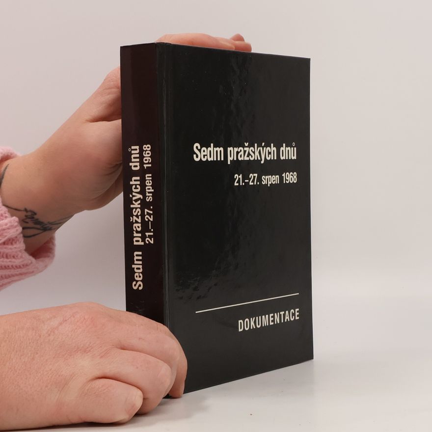 Josef Macek Sedm pražských dnů. 21.-27. srpen 1968