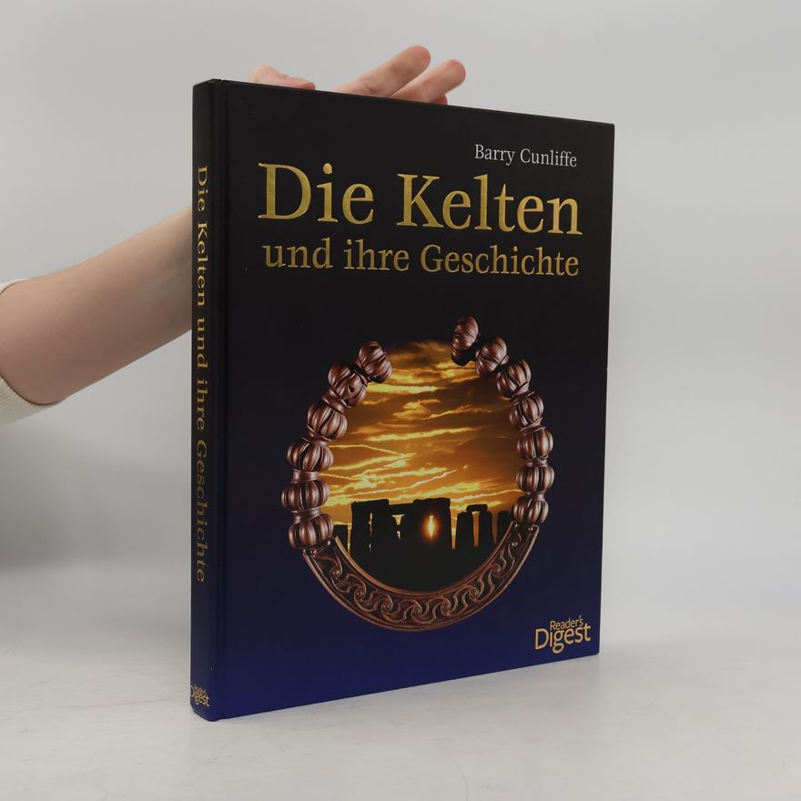 Barry W. Cunliffe Die Kelten und ihre Geschichte