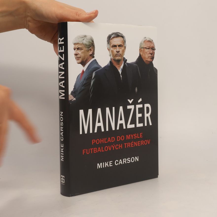 Mike Carson Manažér - Pohľad do mysle futbalových trénerov