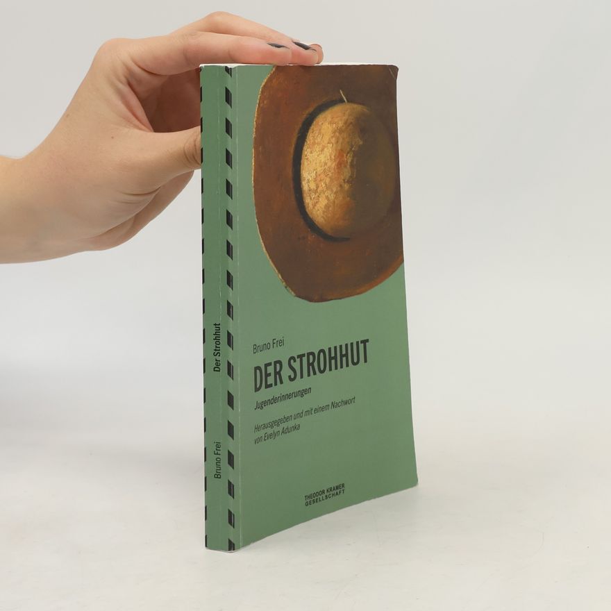 Bruno Frei Der Strohhut. Jugenderinnerungen