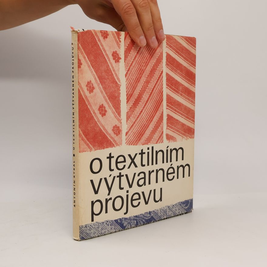 Antonín Kybal O textilním výtvarném projevu