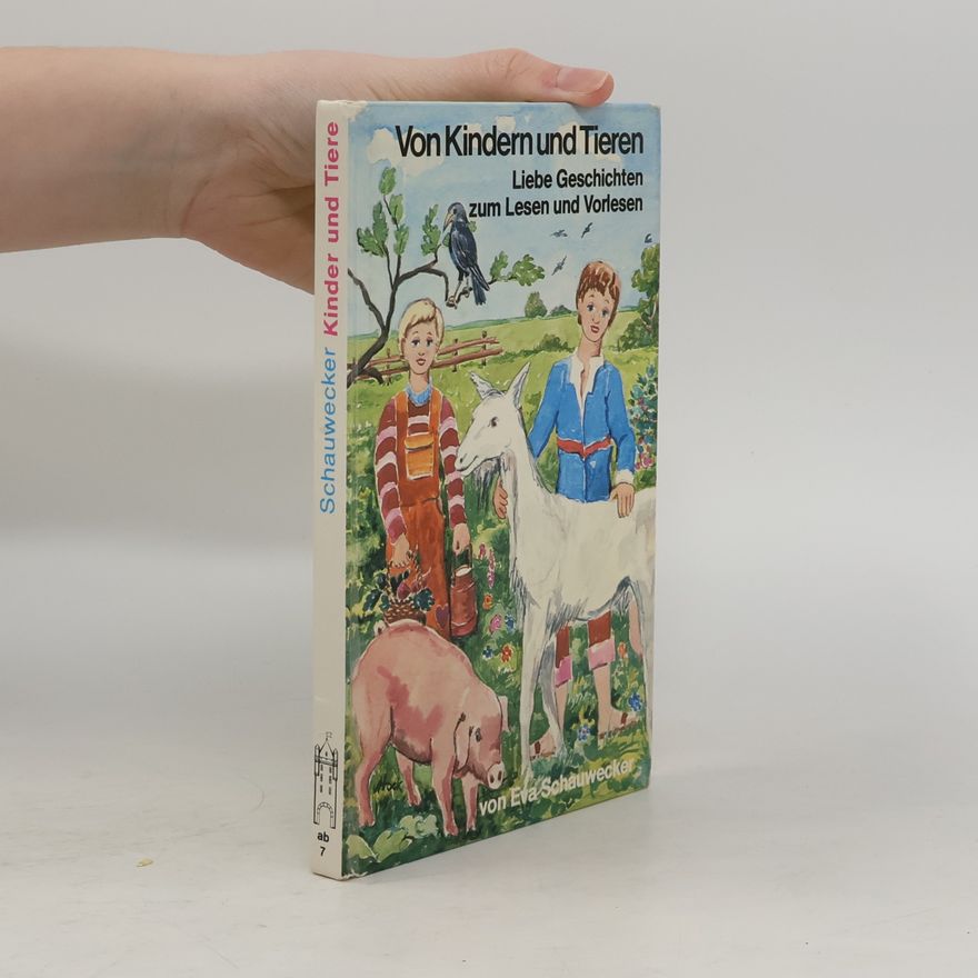 Eva Schauwecker Von Kindern und Tieren. Liebe Geschichten zum Lesen und Vorlesen