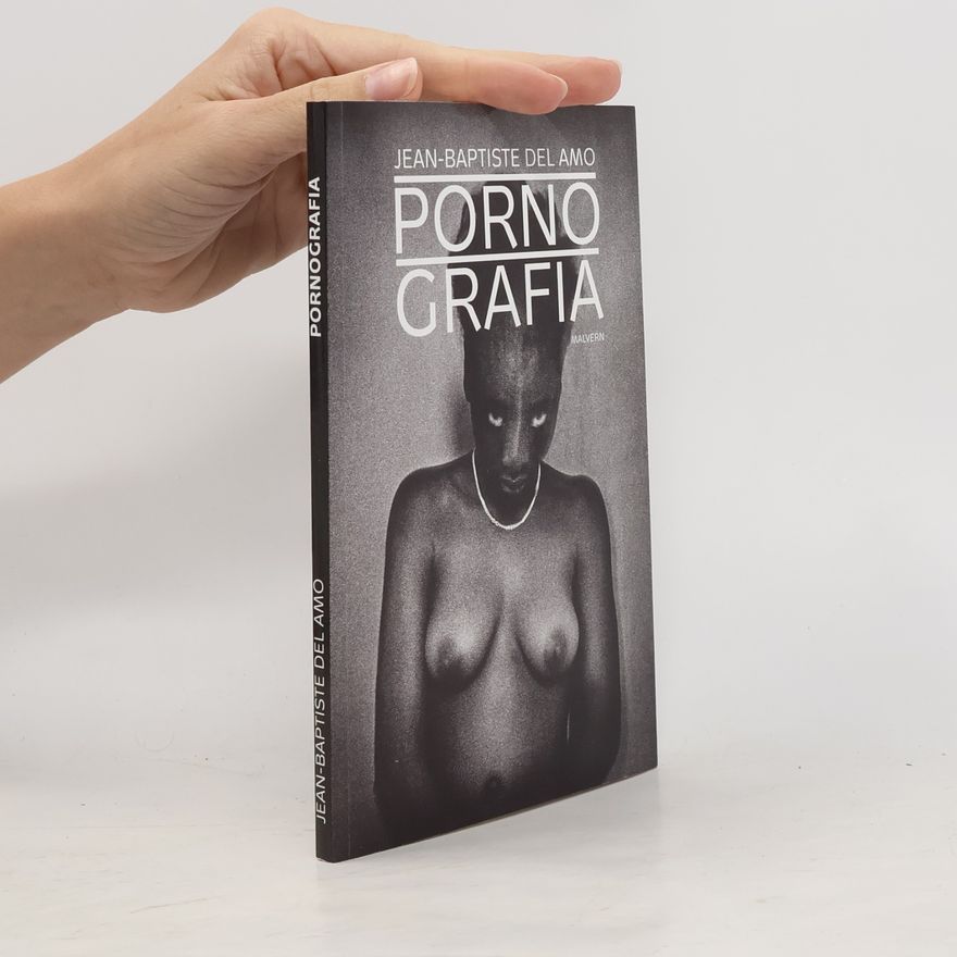 Jean Baptiste Del Amo Pornografia