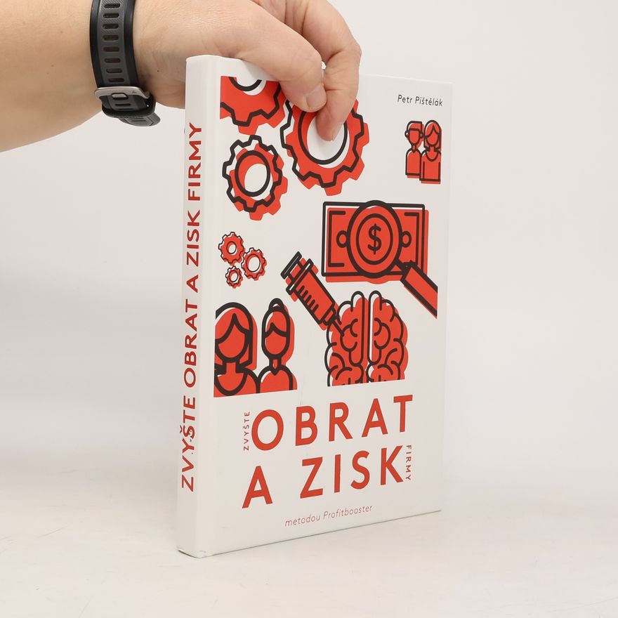 Petr Pištělák Zvyšte obrat a zisk firmy metodou Profitbooster