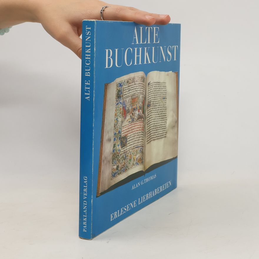 Alan G. Thomas Alte Buchkunst. Erlesene Liebhabereien