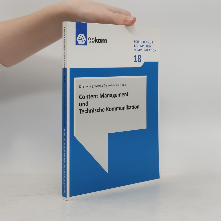 Jörg Hennig Schriften zur Technischen Kommunikation - 18: Content Management und technische Kommunikation