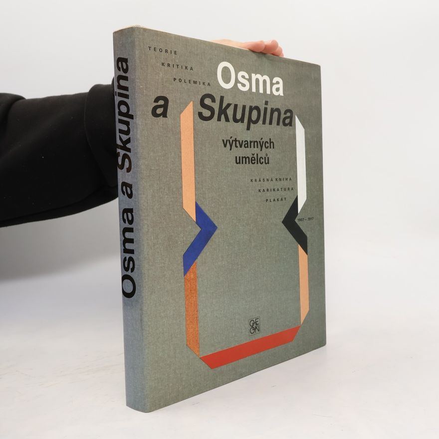 Karel Srp Osma a Skupina výtvarných umělců 1907 - 1917. Teorie, kritika, polemika
