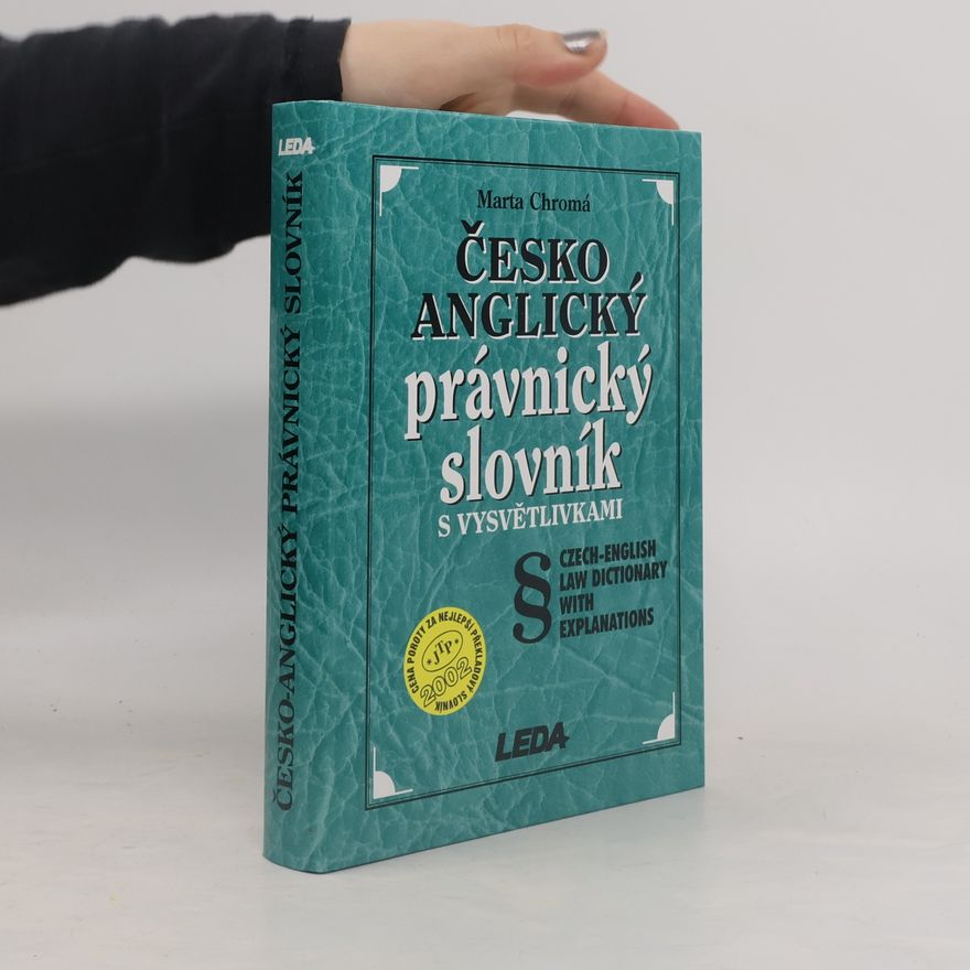 Marta Chromá Česko-anglický právnický slovník s vysvětlivkami. Czech-English Law Dictionary with Explanations