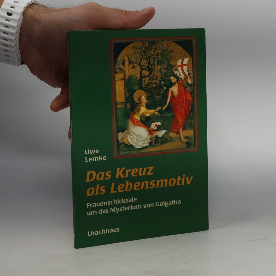 Uwe Lemke Das Kreuz als Lebensmotiv
