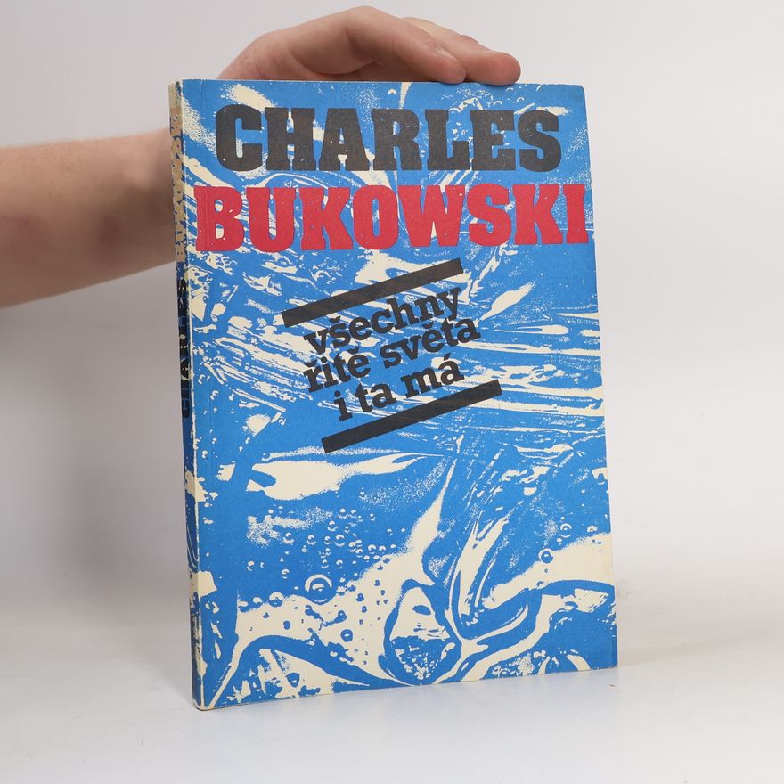 Charles Bukowski Všechny řitě světa i ta má