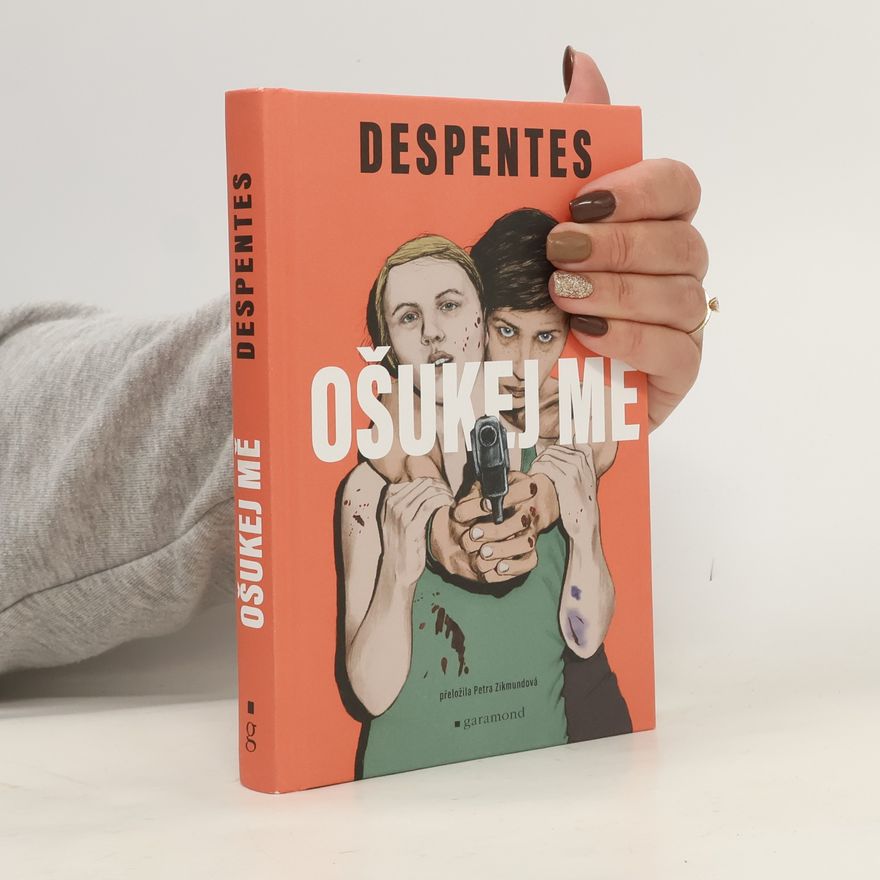 Virginie Despentes Ošukej mě