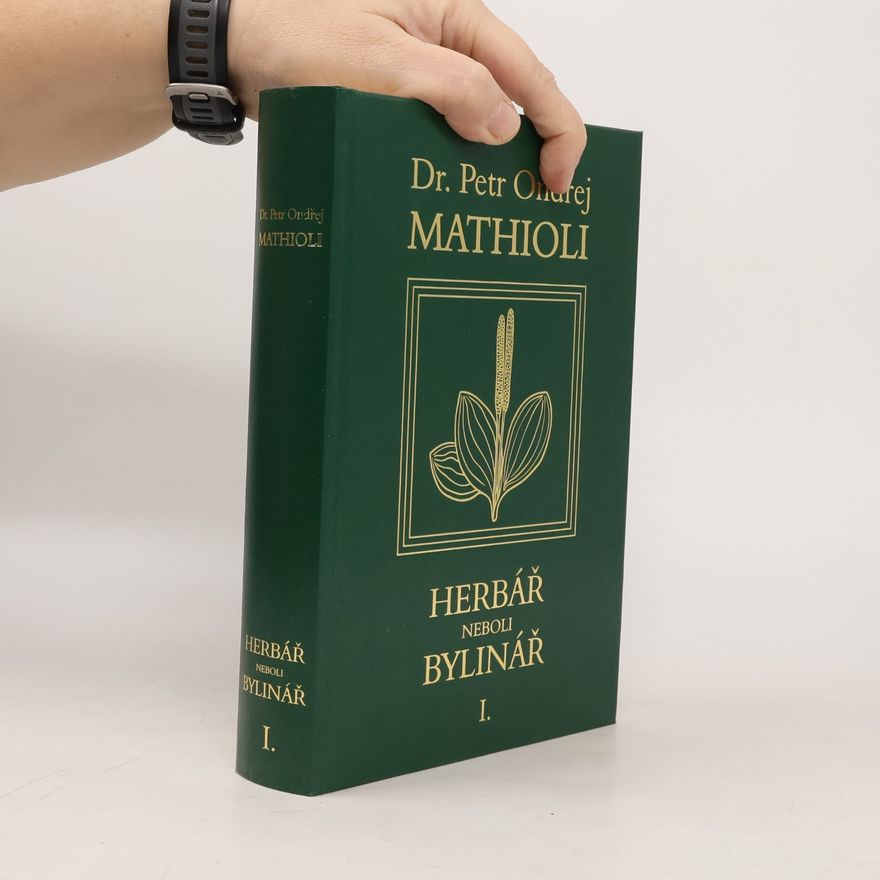 Petr Ondřej Mathioli Herbář neboli Bylinář I.