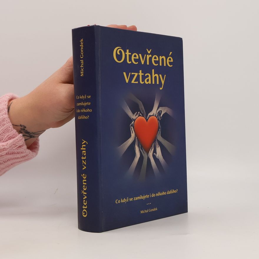 Michal Gondek Otevřené vztahy. Co když se zamilujete i do někoho dalšího?