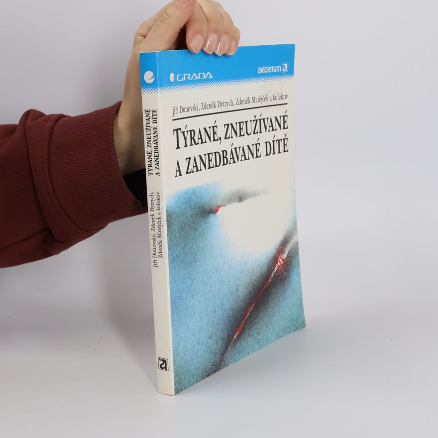 Jiří Dunovský Týrané, zneužívané a zanedbávané dítě