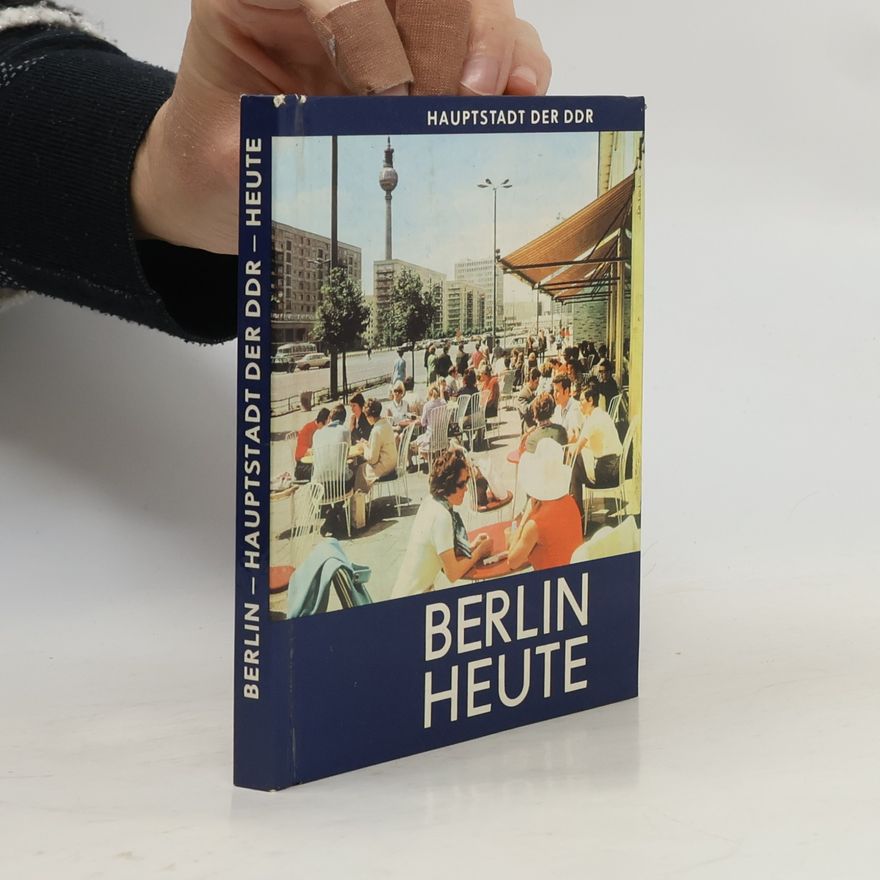 Various authors Berlin Heute. Hauptstadt der DDR