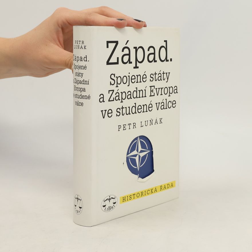 Petr Luňák Západ. Spojené státy a Západní Evropa ve studené válce