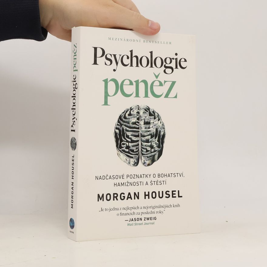 Morgan Housel Psychologie peněz. Nadčasové poznatky o bohatství, hamižnosti a štěstí