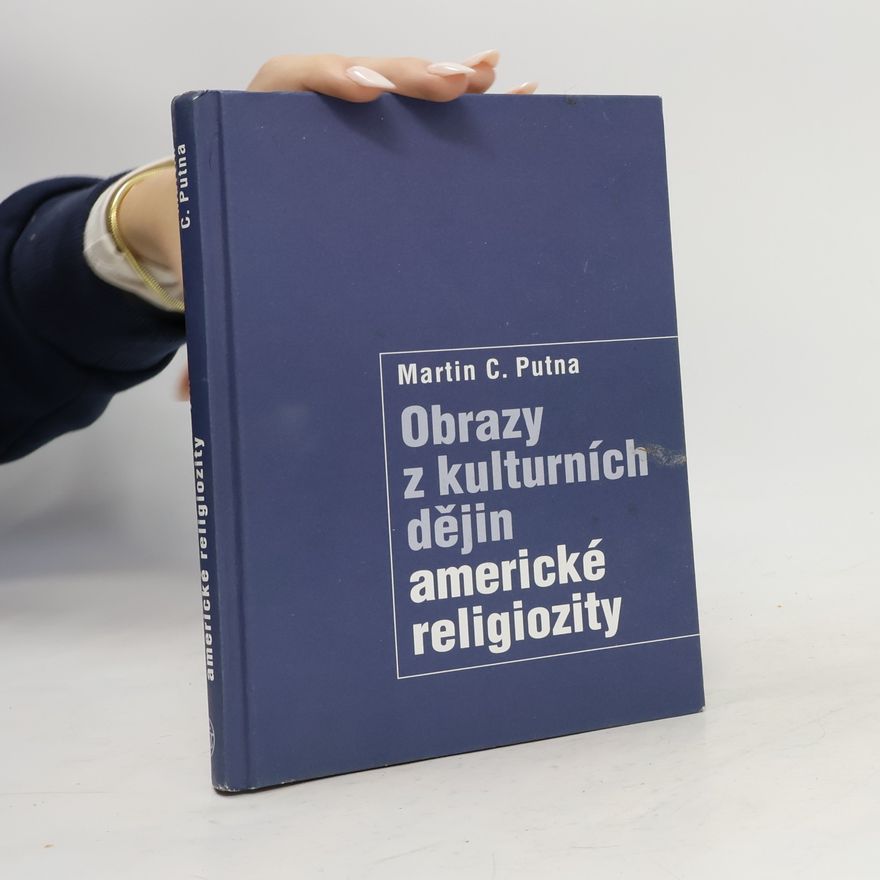 Martin C. Putna Obrazy z kulturních dějin americké religiozity