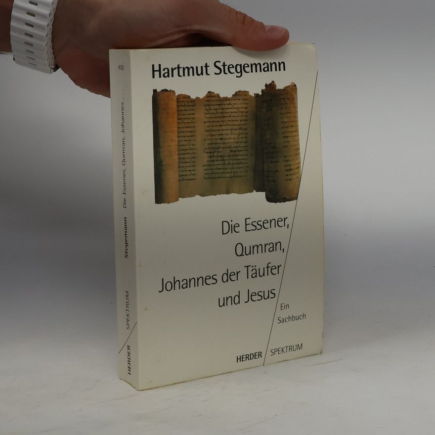 Hartmut Stegemann Die Essener, Qumran, Johannes der Täufer und Jesus