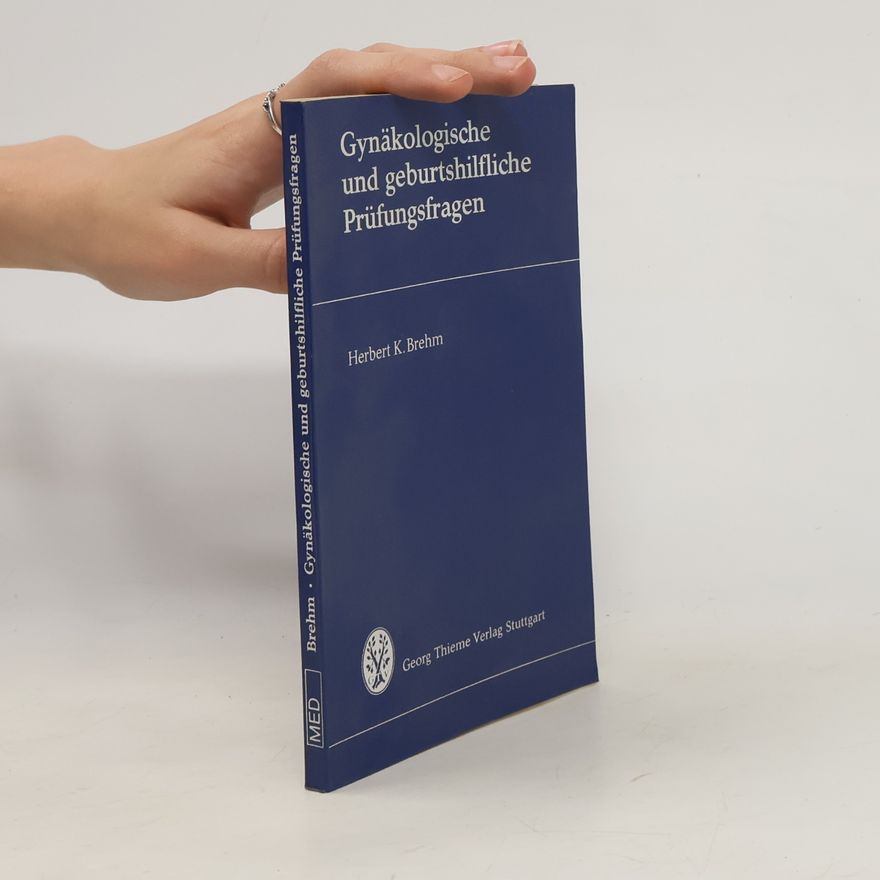 Herbert K. Brehm Gynäkologische und geburtshilfliche Prüfungsfragen