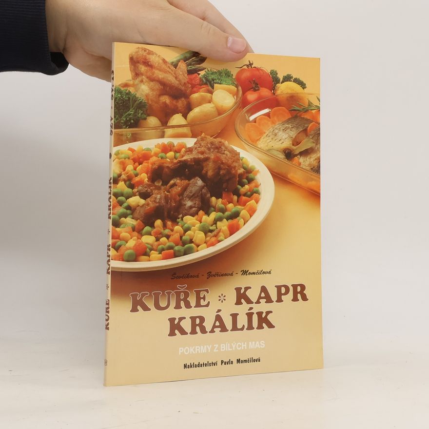 H. Zvěřinová Kuře, kapr, králík : Pokrmy z bílých mas ve zdravé kuchyni