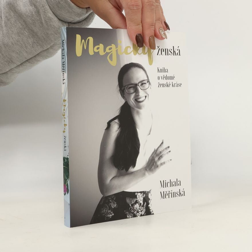 Michala Měřínská Magicky ženská. Kniha o vědomé ženské kráse.