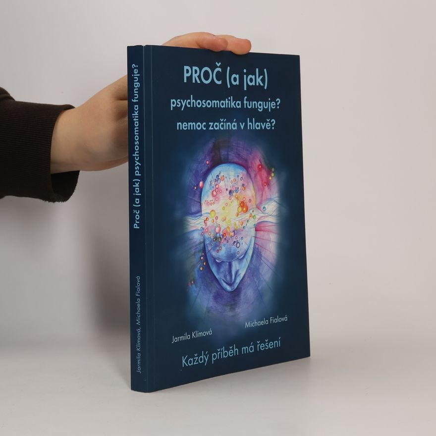 Jarmila Klímová Proč (a jak) psychosomatika funguje?
