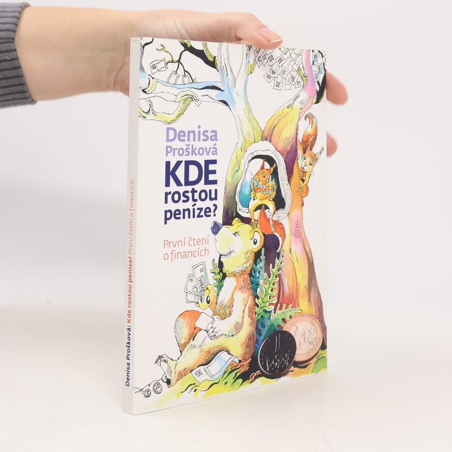 Denisa Prošková Kde rostou peníze? : první čtení o financích