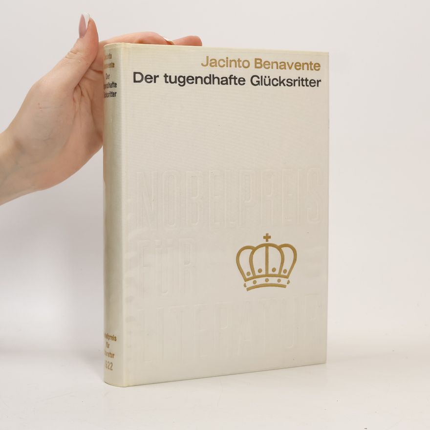 Jacinto Benavente Der tugendhafte Glücksritter