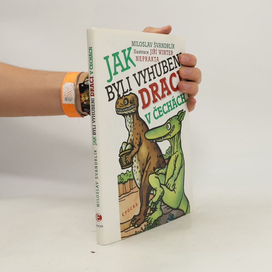 Miloslav Švandrlík Jak byli vyhubeni draci v Čechách