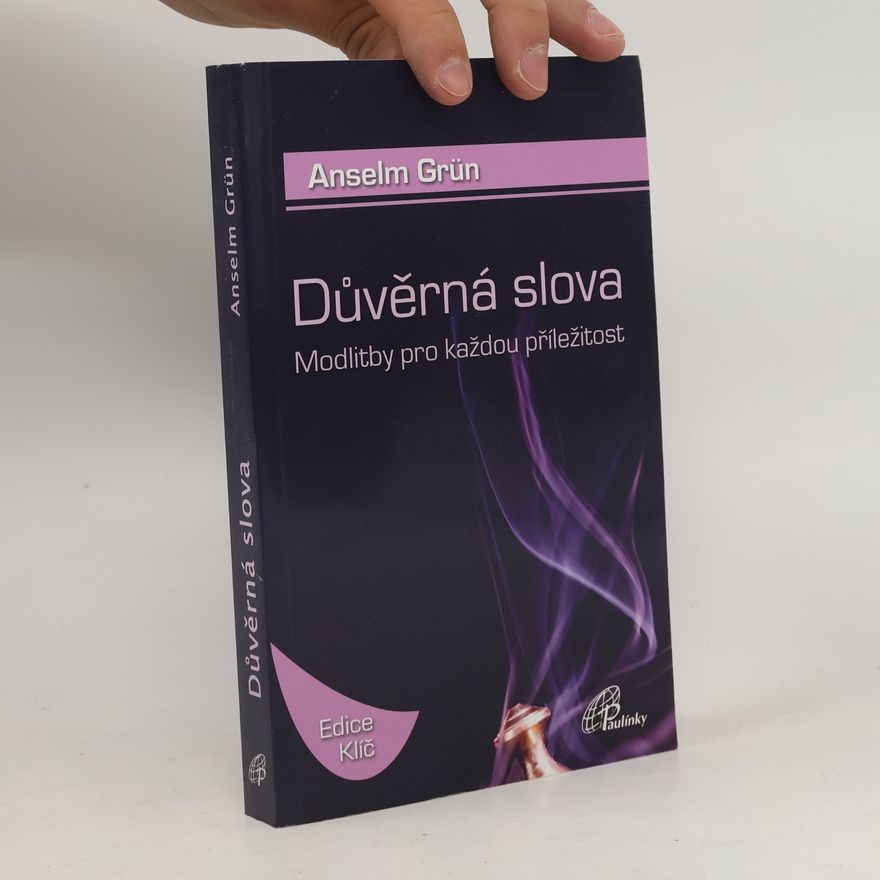 Anselm Grün Důvěrná slova - Modlitby pro každou příležitost