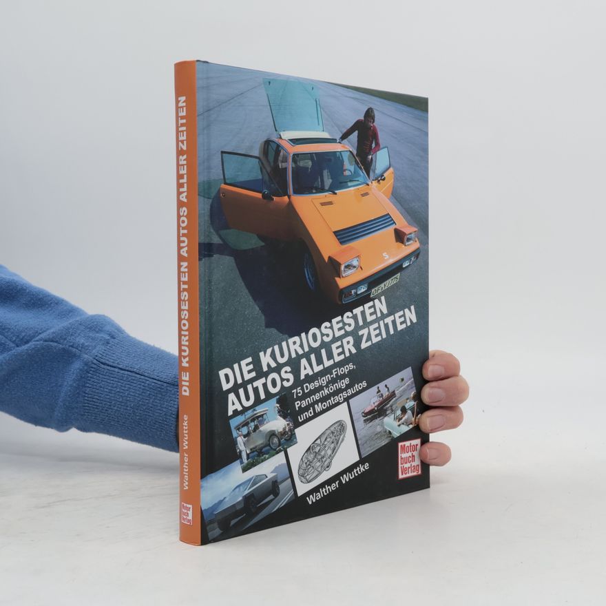 Walther Wuttke Die kuriosesten Autos aller Zeiten