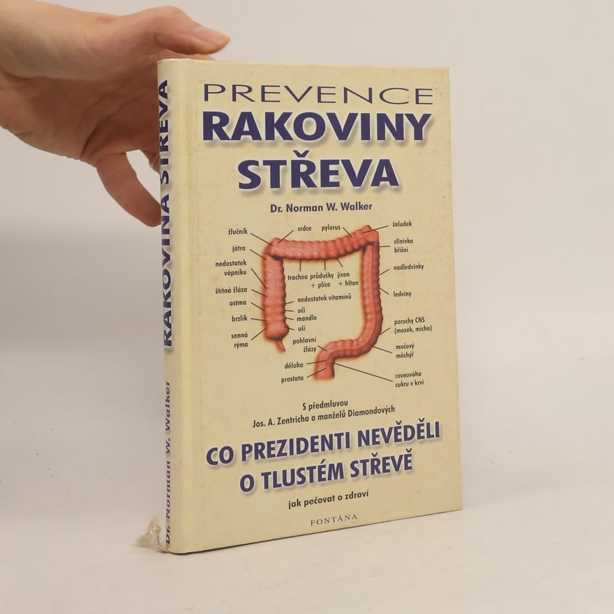 Norman W. Walker Prevence rakoviny střeva. Co prezidenti nevěděli o tlustém střevě jak pečovat o zdraví