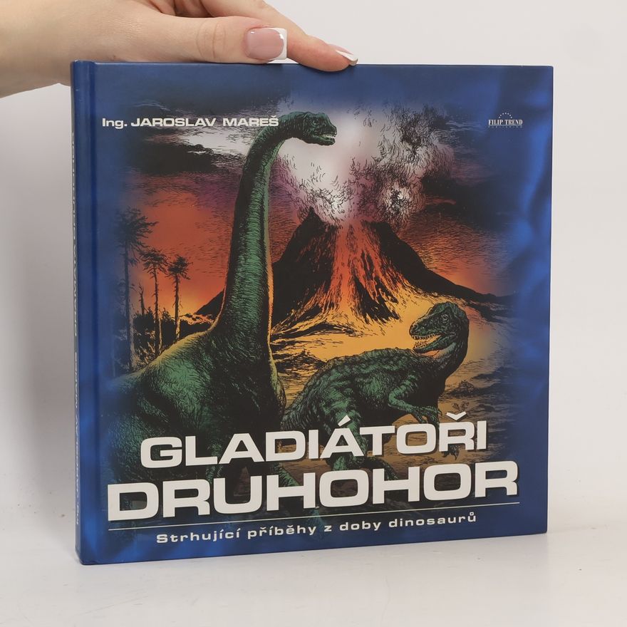 Jaroslav Mareš Gladiátoři druhohor : strhující příběhy z doby dinosaurů