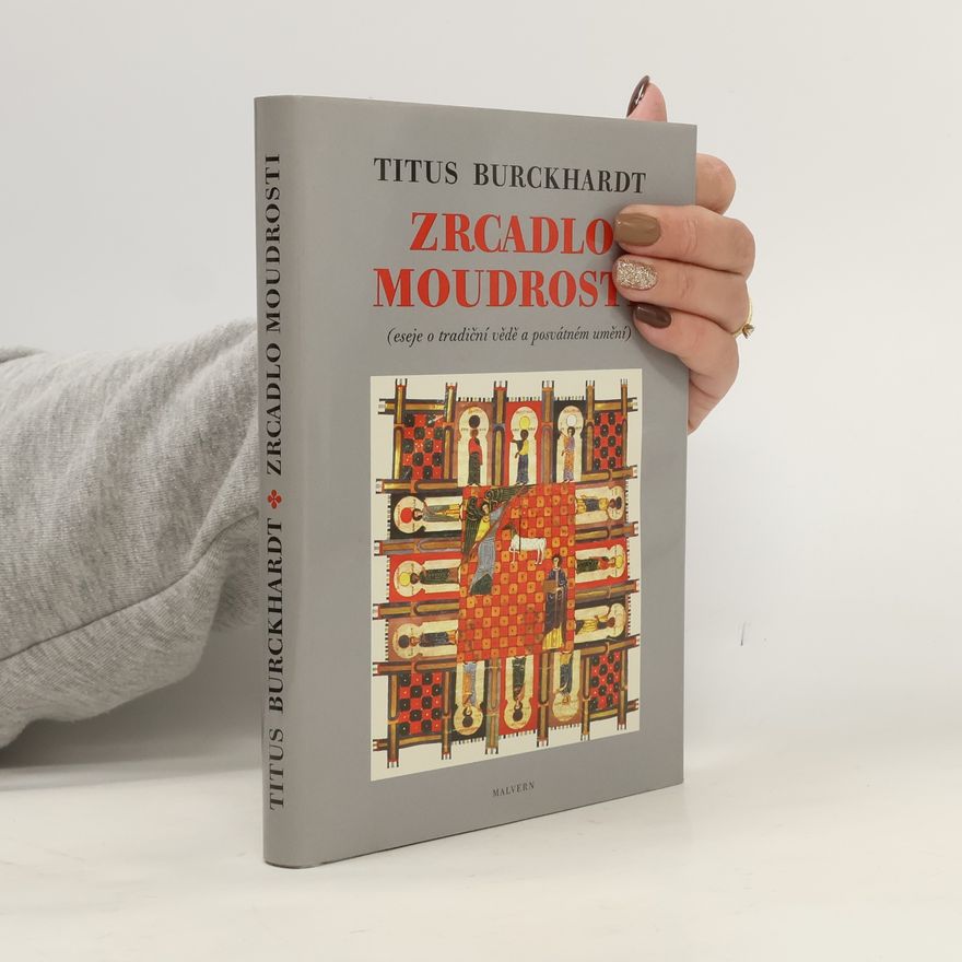 Titus Burckhardt Zrcadlo moudrosti: Eseje o tradiční vědě a posvátném umění