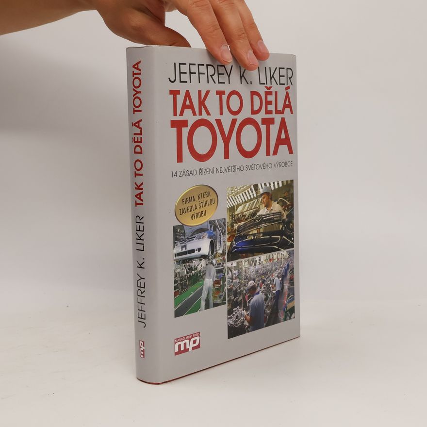 Jeffrey K. Liker Tak to dělá Toyota