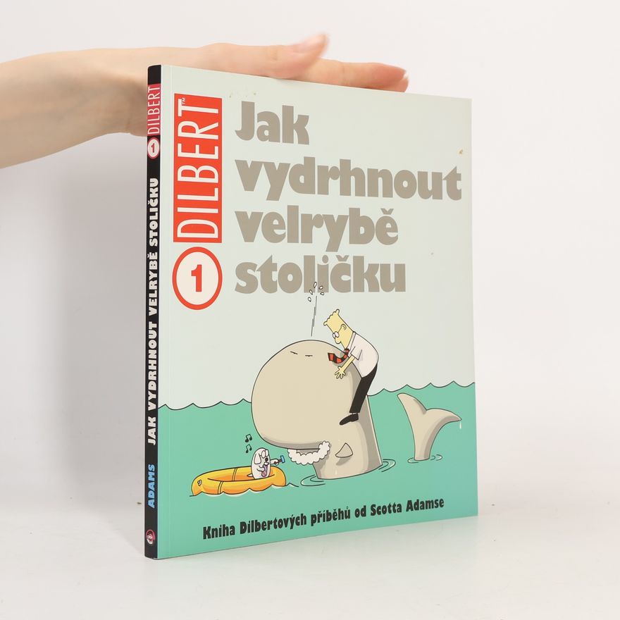 Scott Adams Kniha Dilbertových příběhů. Jak vydrhnout velrybě stoličku