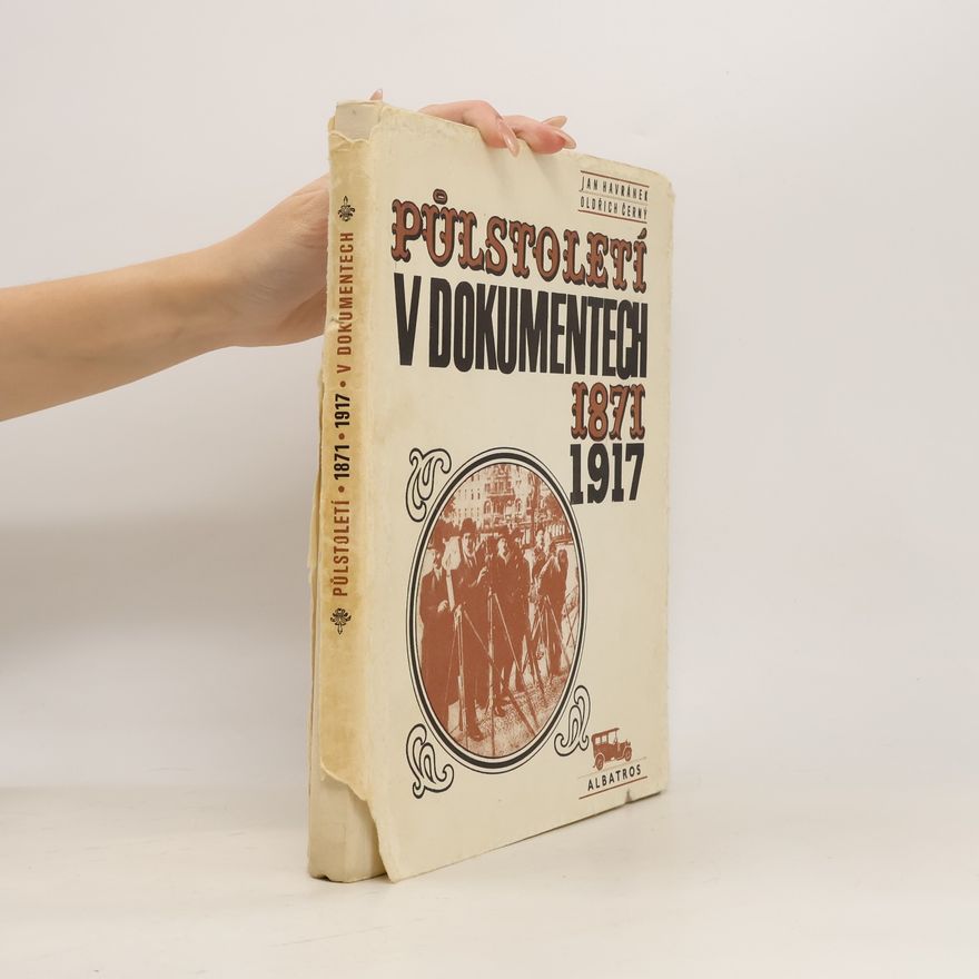 Oldřich Černý Půlstoletí v dokumentech : 1871-1917