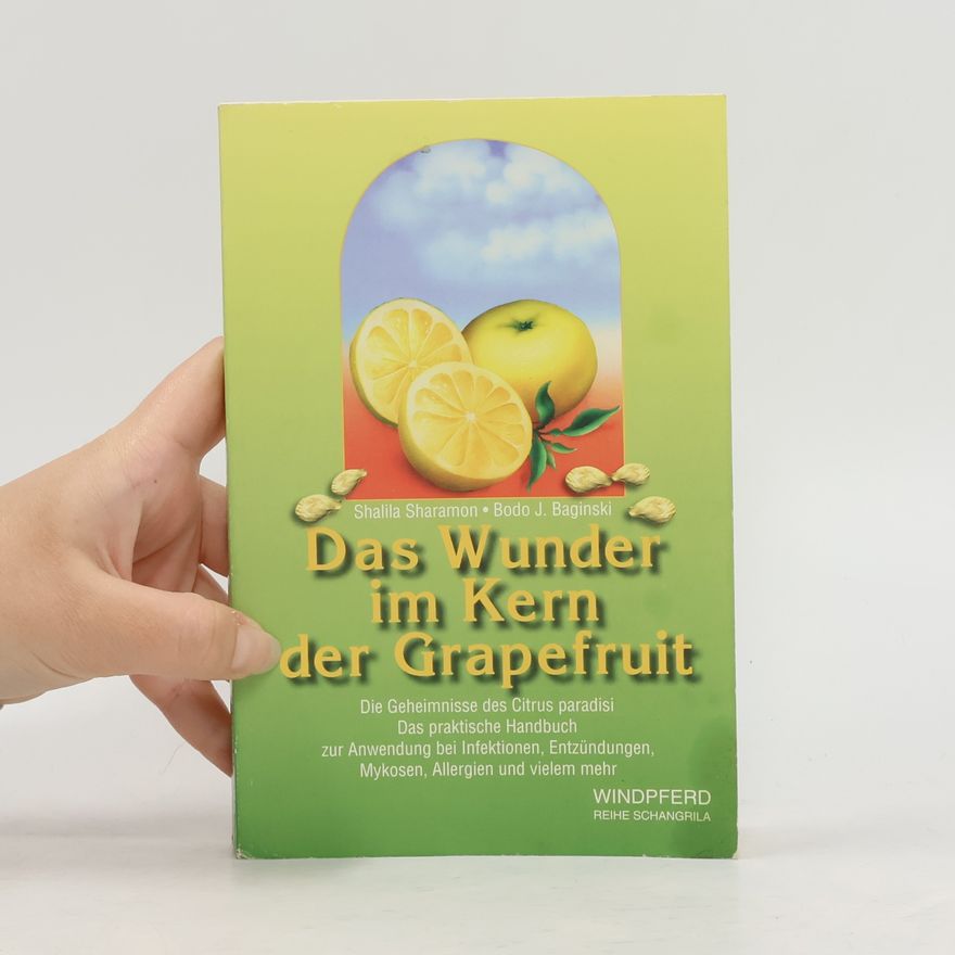 Bodo J. Baginski Das Wunder im Kern der Grapefruit
