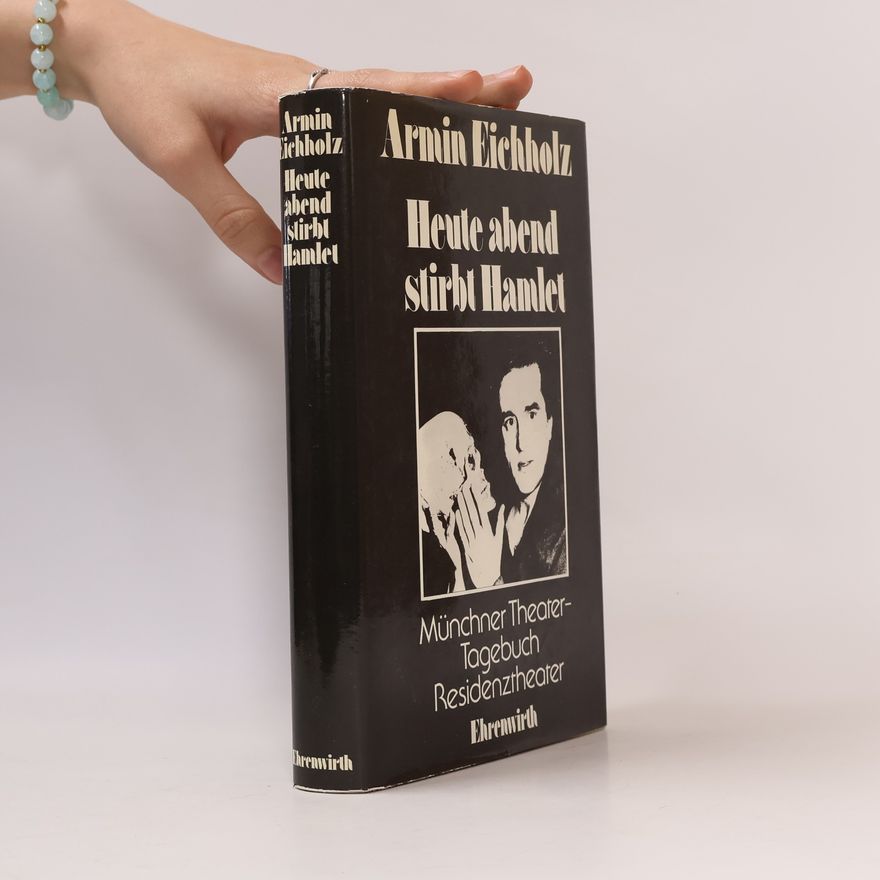 Armin Eichholz Heute abend stirbt Hamlet