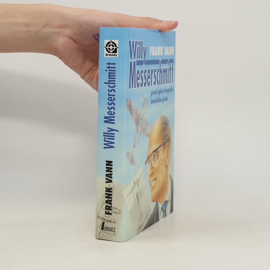 Frank Vann Willy Messerschmitt. První úplná biografie leteckého génia