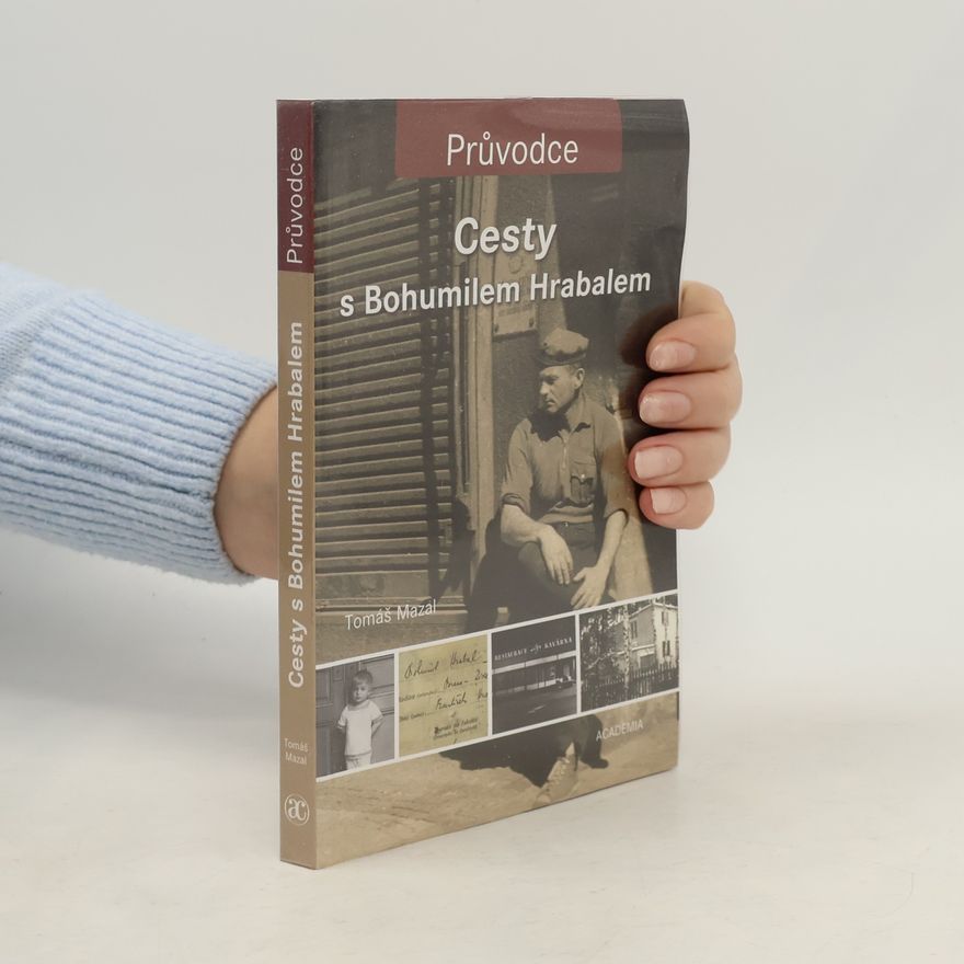 Tomáš Mazal Cesty s Bohumilem Hrabalem
