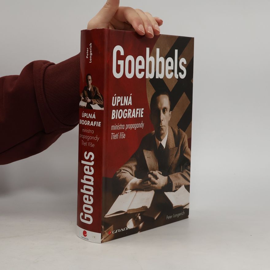 Peter Longerich Goebbels : úplná biografie ministra propagandy Třetí říše