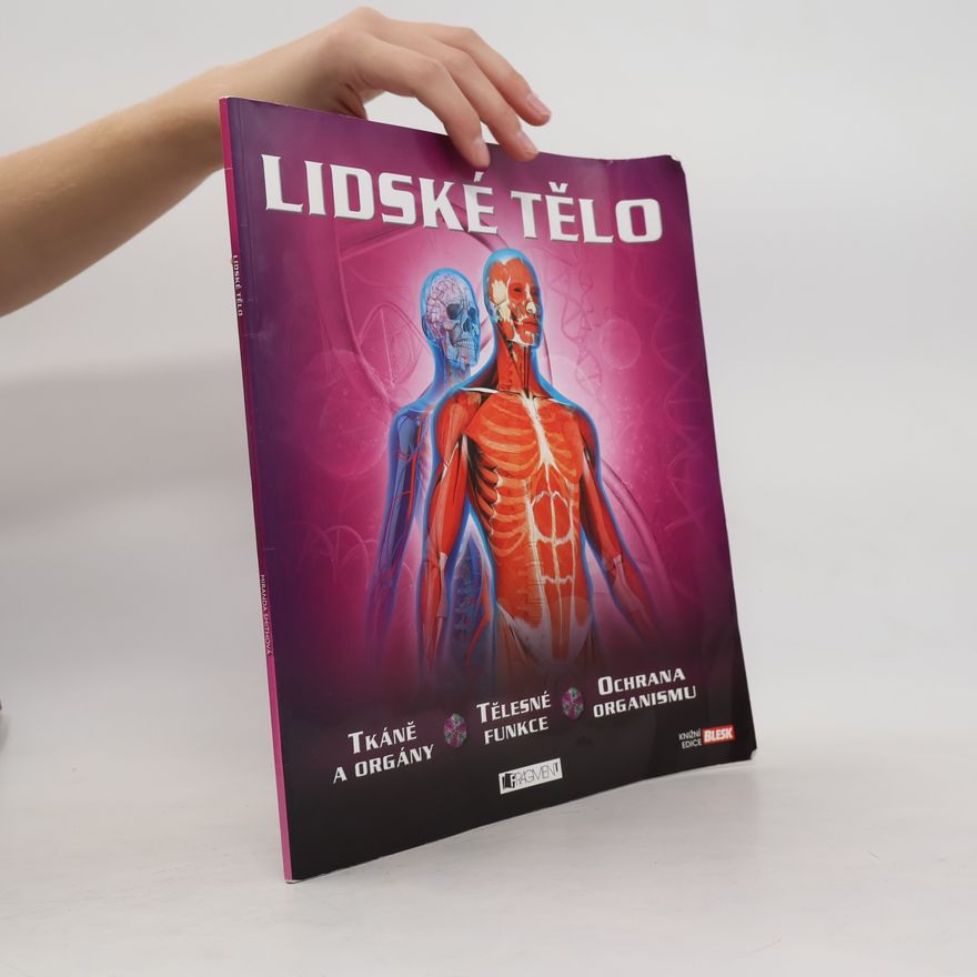 Miranda Smith Lidské tělo - tkáně a orgány, tělesné funkce, ochrana organismu