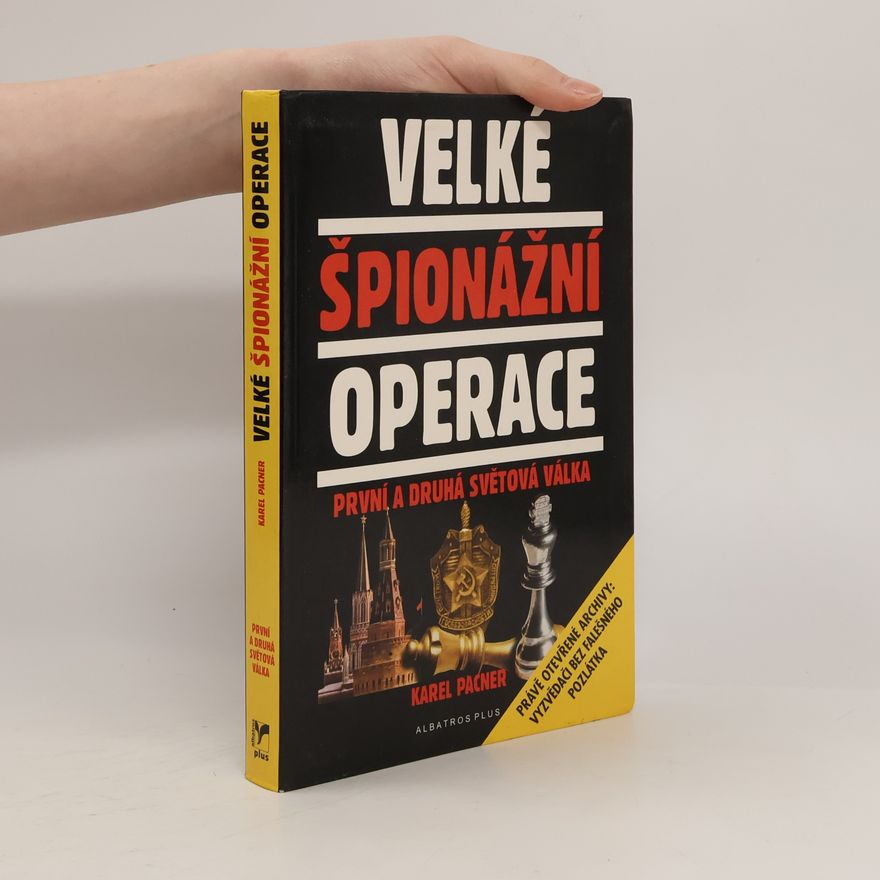 Karel Pacner Velké špionážní operace: První a druhá světová válka