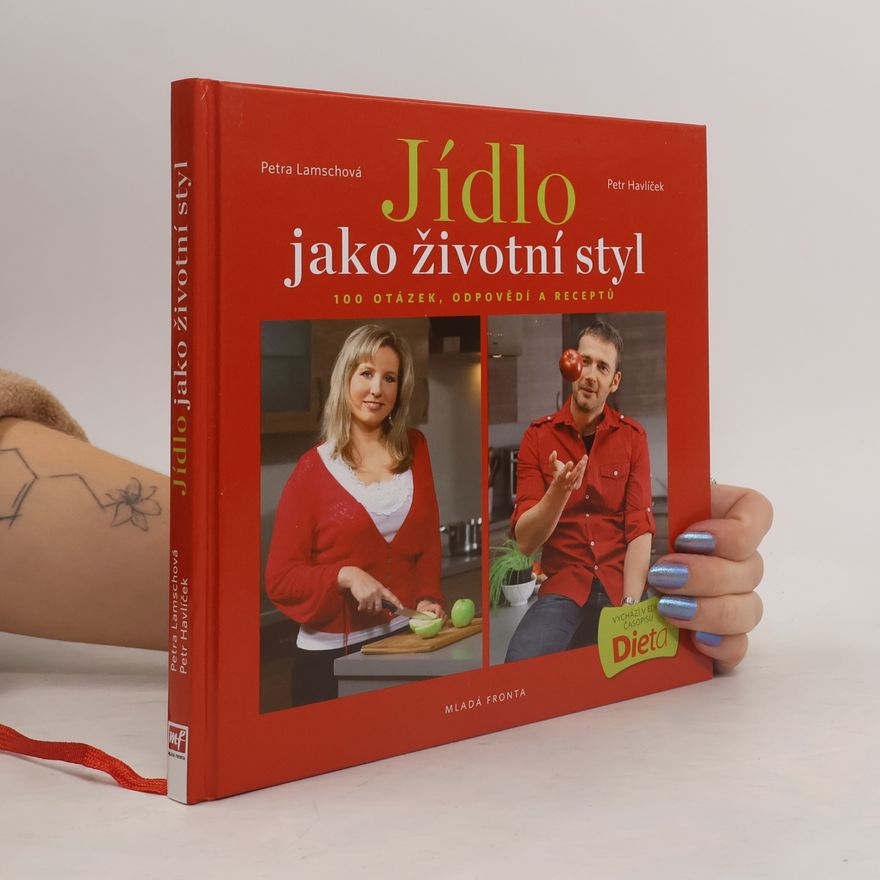 Petr Havlíček Jídlo jako životní styl, aneb 100 otázek, odpovědí a receptů