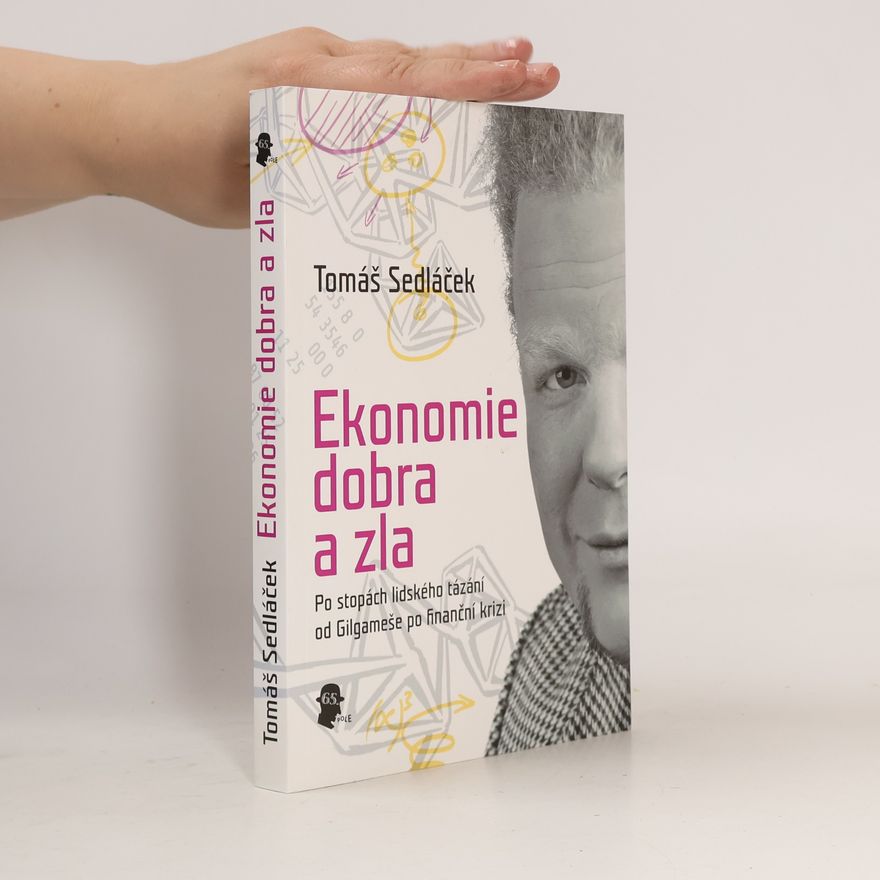 Tomáš Sedláček Ekonomie dobra a zla